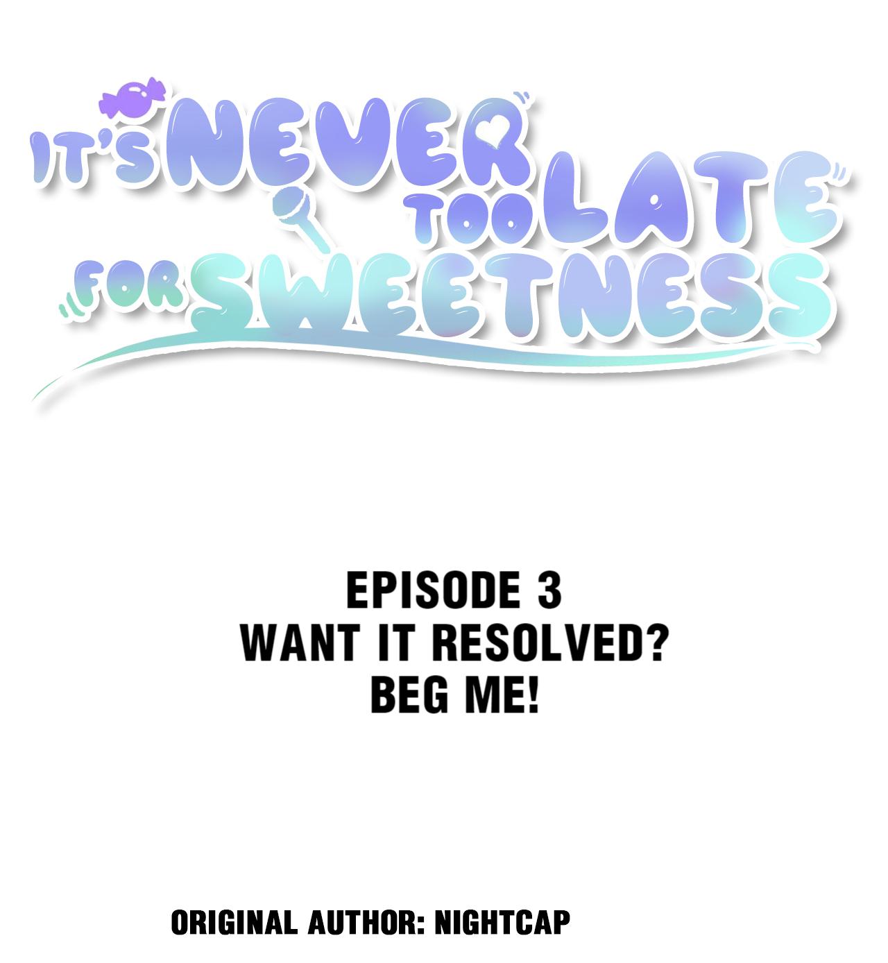 It's Never Too Late For Sweetness Want It Resolved? Beg Me! 第2页