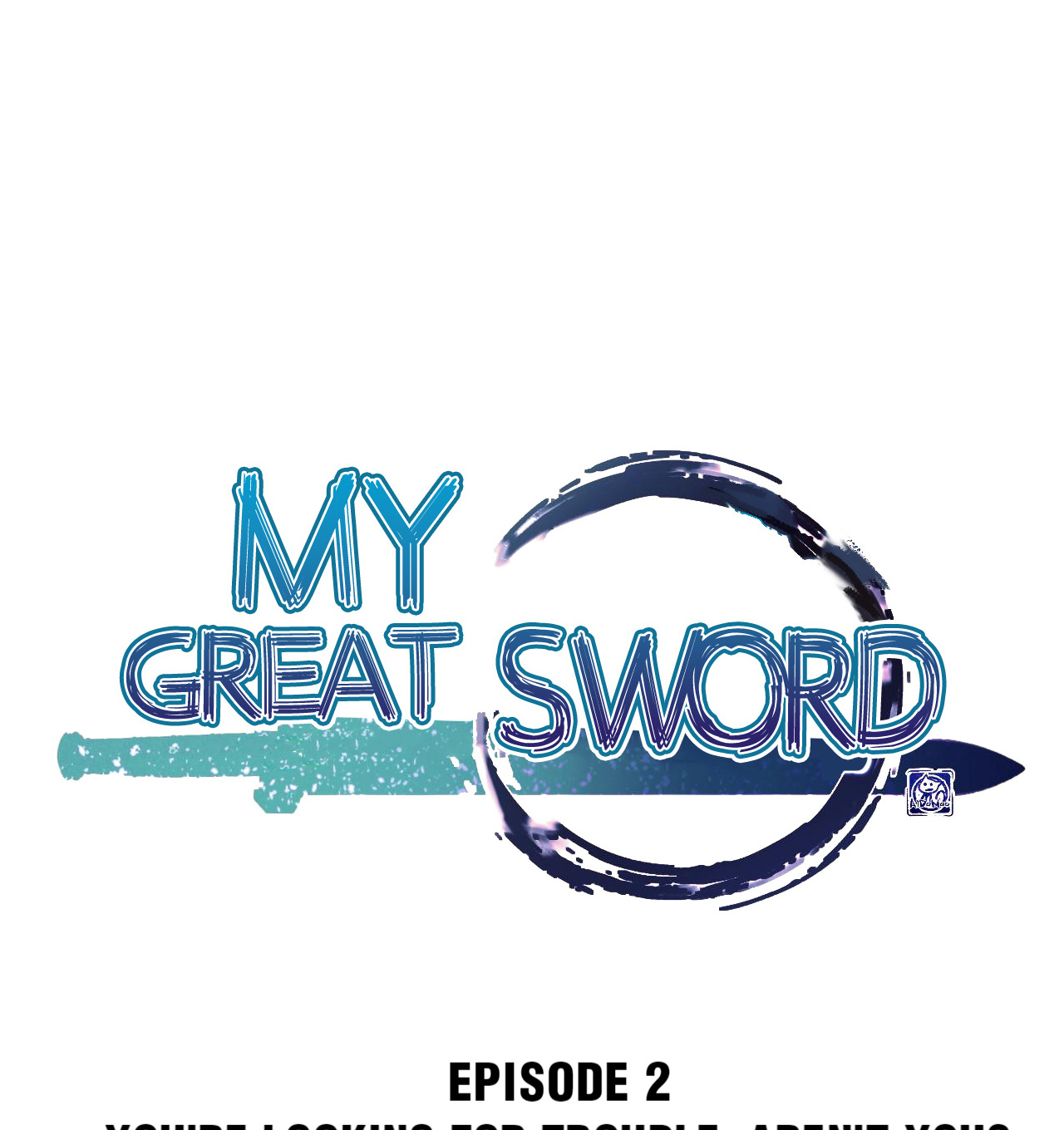 My Great Sword You’re Looking For Trouble, Aren’t You? 第1页